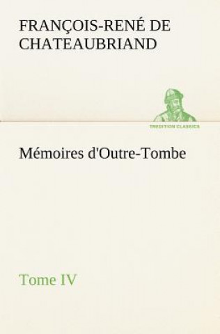 Carte Memoires d'Outre-Tombe, Tome IV François-René