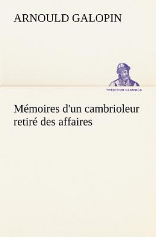 Livre Memoires d'un cambrioleur retire des affaires Arnould Galopin