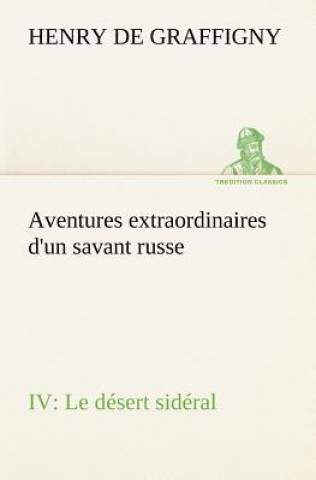 Carte Aventures extraordinaires d'un savant russe IV. Le desert sideral H. de (Henry) Graffigny