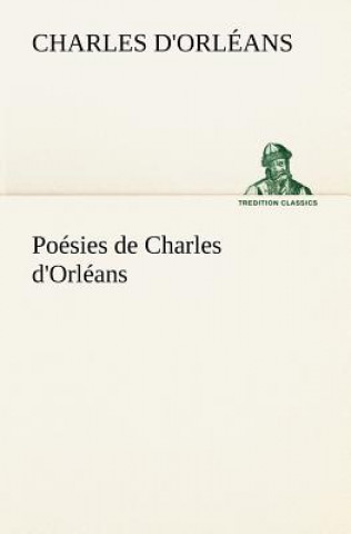 Könyv Poesies de Charles d'Orleans Charles d'Orléans