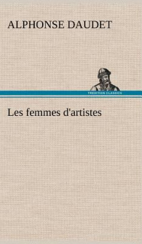 Könyv Les femmes d'artistes Alphonse Daudet