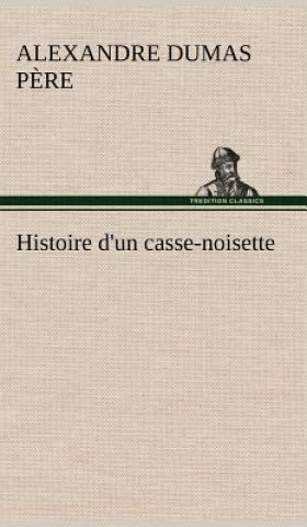 Książka Histoire d'un casse-noisette Alexandre Dumas Pere