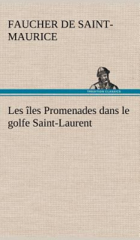 Buch Les iles Promenades dans le golfe Saint-Laurent Faucher de Saint-Maurice