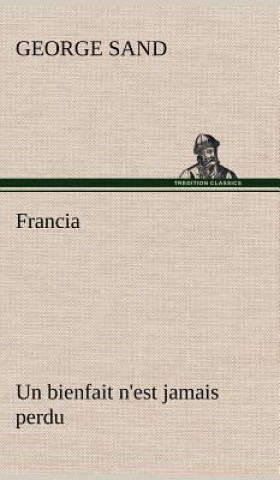 Kniha Francia; Un bienfait n'est jamais perdu George Sand