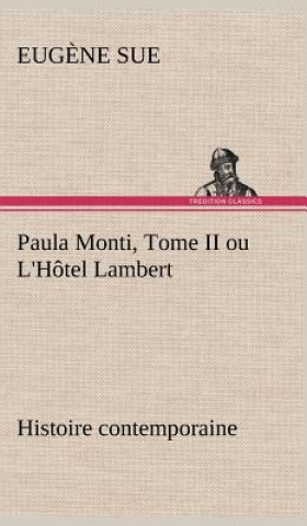 Βιβλίο Paula Monti, Tome II ou L'Hotel Lambert - histoire contemporaine Eugene Sue