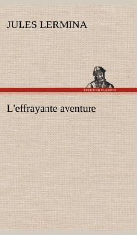 Livre L'effrayante aventure Jules Lermina