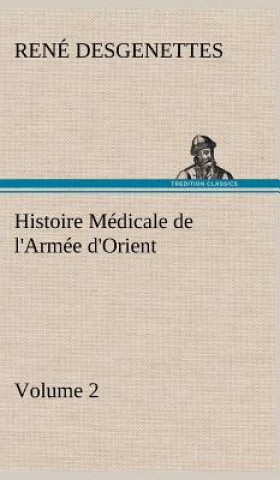 Βιβλίο Histoire Medicale de l'Armee d'Orient Volume 2 R. (René) Desgenettes