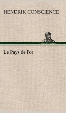 Kniha Le Pays de l'or Hendrik Conscience