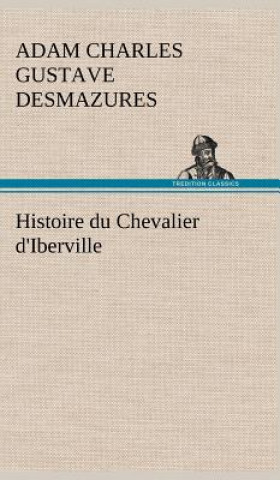 Carte Histoire du Chevalier d'Iberville Adam Charles Gustave Desmazures