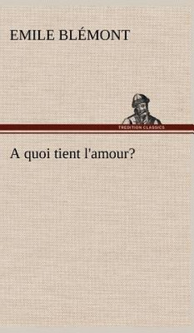 Knjiga quoi tient l'amour? Emile Blémont