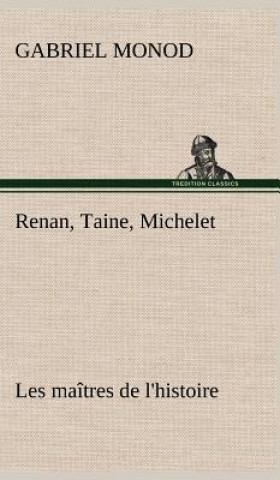 Carte Renan, Taine, Michelet Les maitres de l'histoire Gabriel Monod