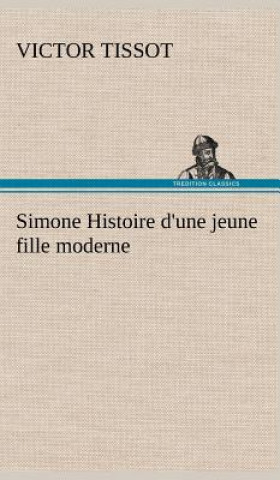 Kniha Simone Histoire d'une jeune fille moderne Victor Tissot