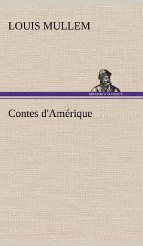 Könyv Contes d'Amerique Louis Mullem