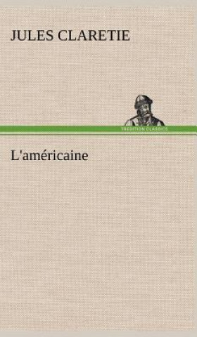 Libro L'americaine Jules Claretie