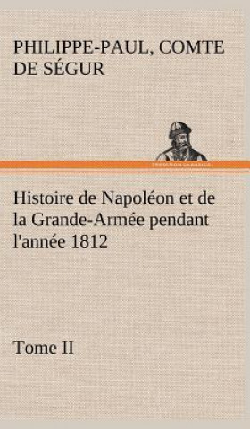 Książka Histoire de Napoleon et de la Grande-Armee pendant l'annee 1812 Tome II Philippe-Paul