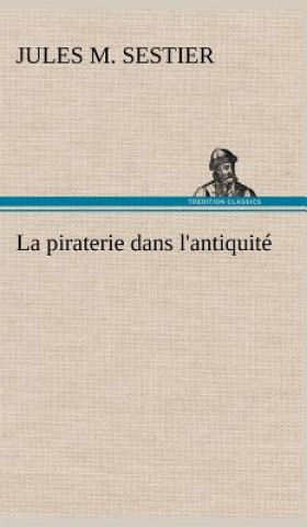 Knjiga La piraterie dans l'antiquite Jules M. Sestier