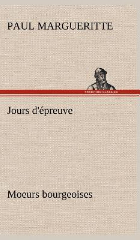Kniha Jours d'epreuve Moeurs bourgeoises Paul Margueritte