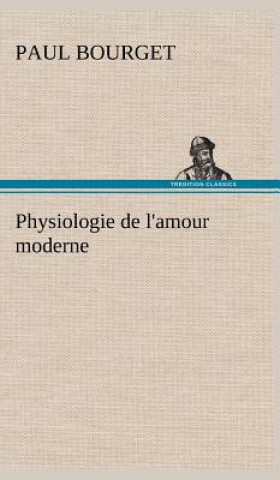 Kniha Physiologie de l'amour moderne Paul Bourget