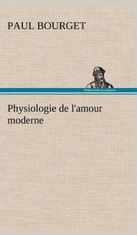 Книга Physiologie de l'amour moderne Paul Bourget