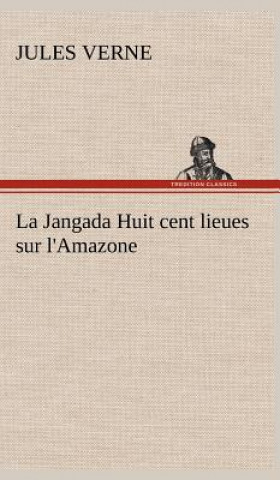 Carte La Jangada Huit cent lieues sur l'Amazone Jules Verne