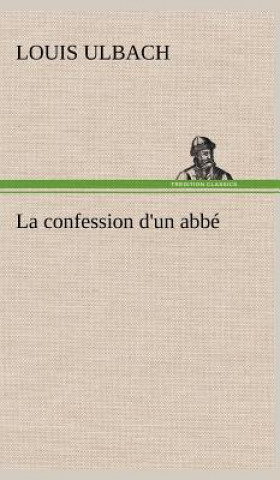 Könyv La confession d'un abbe Louis Ulbach