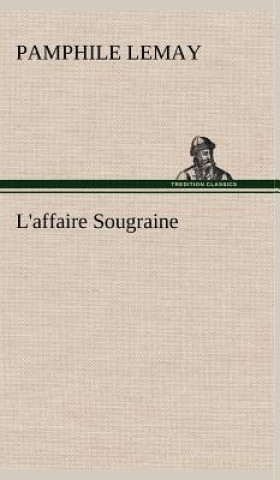 Buch L'affaire Sougraine Pamphile Lemay