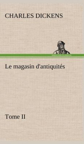 Carte Le magasin d'antiquites, Tome II Charles Dickens