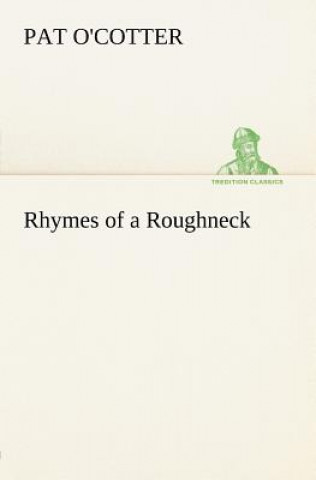 Kniha Rhymes of a Roughneck Pat O'Cotter