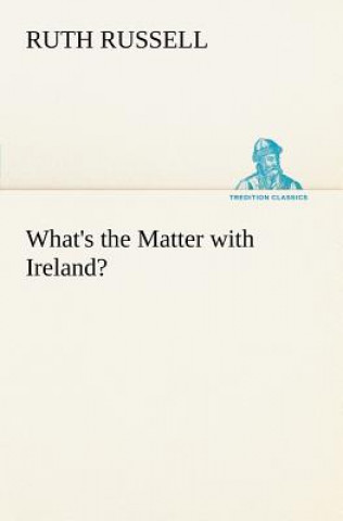 Kniha What's the Matter with Ireland? Ruth Russell