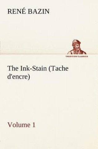 Könyv Ink-Stain (Tache d'encre) - Volume 1 René Bazin