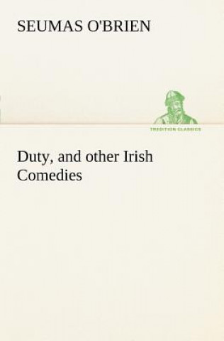 Książka Duty, and other Irish Comedies Seumas O'Brien
