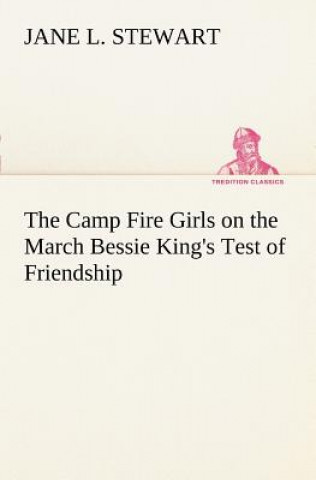 Könyv Camp Fire Girls on the March Bessie King's Test of Friendship Jane L. Stewart