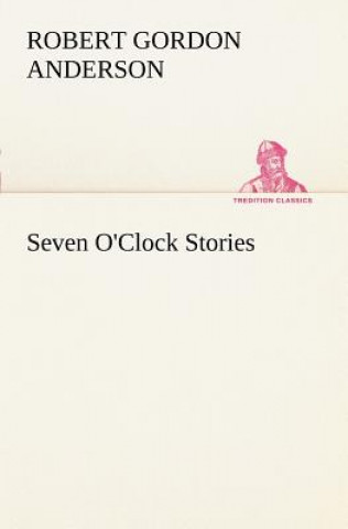 Kniha Seven O'Clock Stories Robert Gordon Anderson