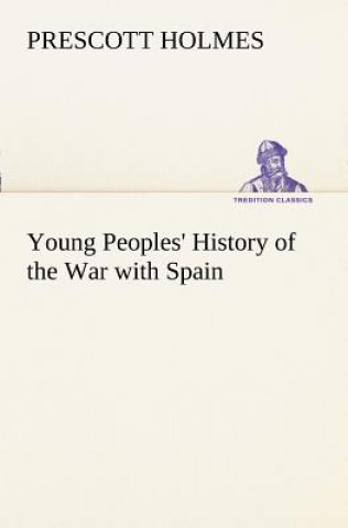 Book Young Peoples' History of the War with Spain Prescott Holmes