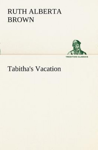 Kniha Tabitha's Vacation Ruth Alberta Brown