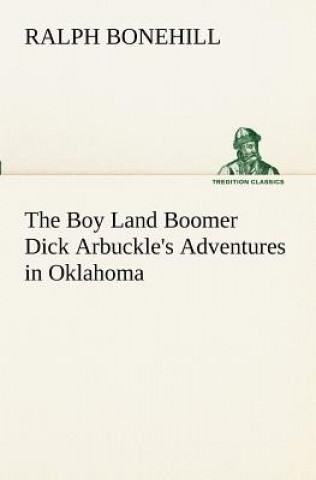 Carte Boy Land Boomer Dick Arbuckle's Adventures in Oklahoma Ralph Bonehill