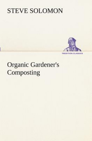 Kniha Organic Gardener's Composting Steve Solomon