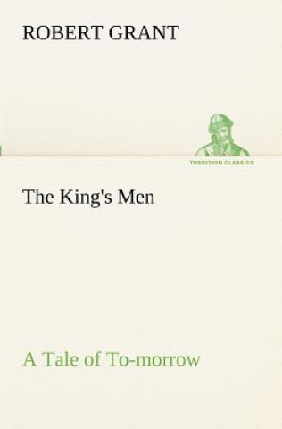 Carte King's Men A Tale of To-morrow Robert Grant