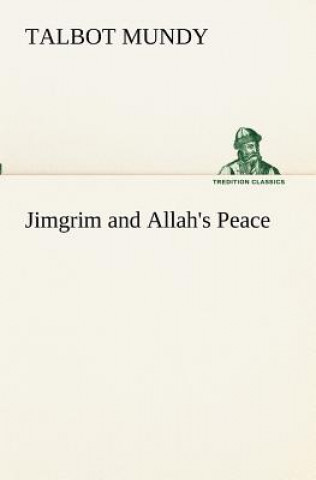 Книга Jimgrim and Allah's Peace Talbot Mundy