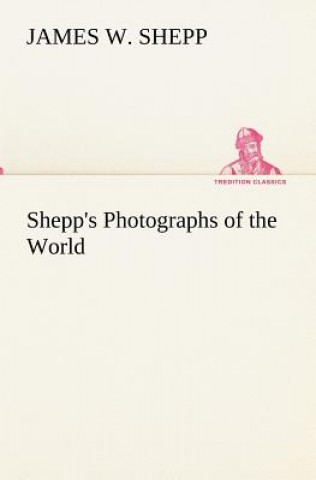 Книга Shepp's Photographs of the World James W. Shepp