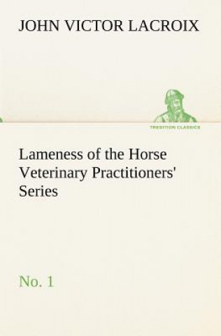 Carte Lameness of the Horse Veterinary Practitioners' Series, No. 1 John Victor Lacroix
