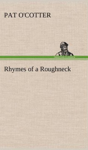 Könyv Rhymes of a Roughneck Pat O'Cotter