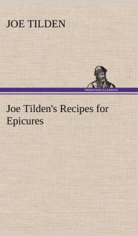 Könyv Joe Tilden's Recipes for Epicures Joe Tilden