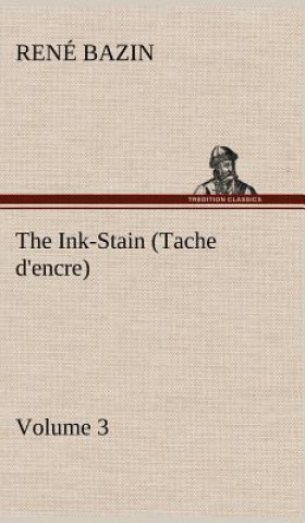Könyv Ink-Stain (Tache d'encre) - Volume 3 René Bazin