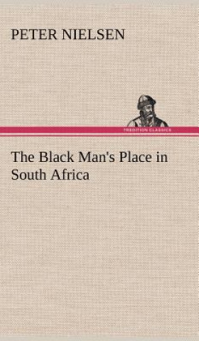 Könyv Black Man's Place in South Africa Peter Nielsen