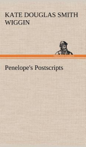 Kniha Penelope's Postscripts Kate Douglas Smith Wiggin