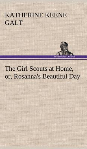 Livre Girl Scouts at Home, or, Rosanna's Beautiful Day Katherine Keene Galt