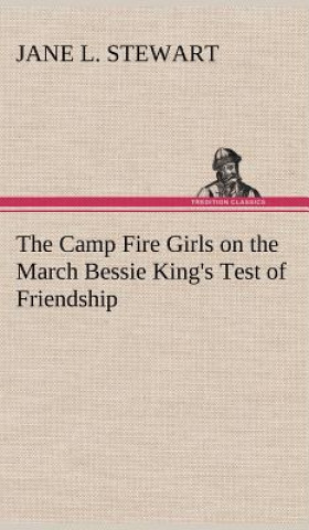 Carte Camp Fire Girls on the March Bessie King's Test of Friendship Jane L. Stewart