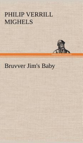 Könyv Bruvver Jim's Baby Philip Verrill Mighels