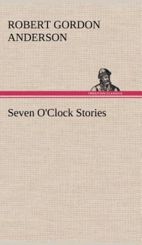 Kniha Seven O'Clock Stories Robert Gordon Anderson